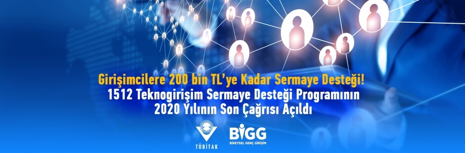 1512 TEKNOGİRİŞİM SERMAYE DESTEĞİ PROGRAMININ 2020 YILININ SON ÇAĞRISI AÇIKLANDI